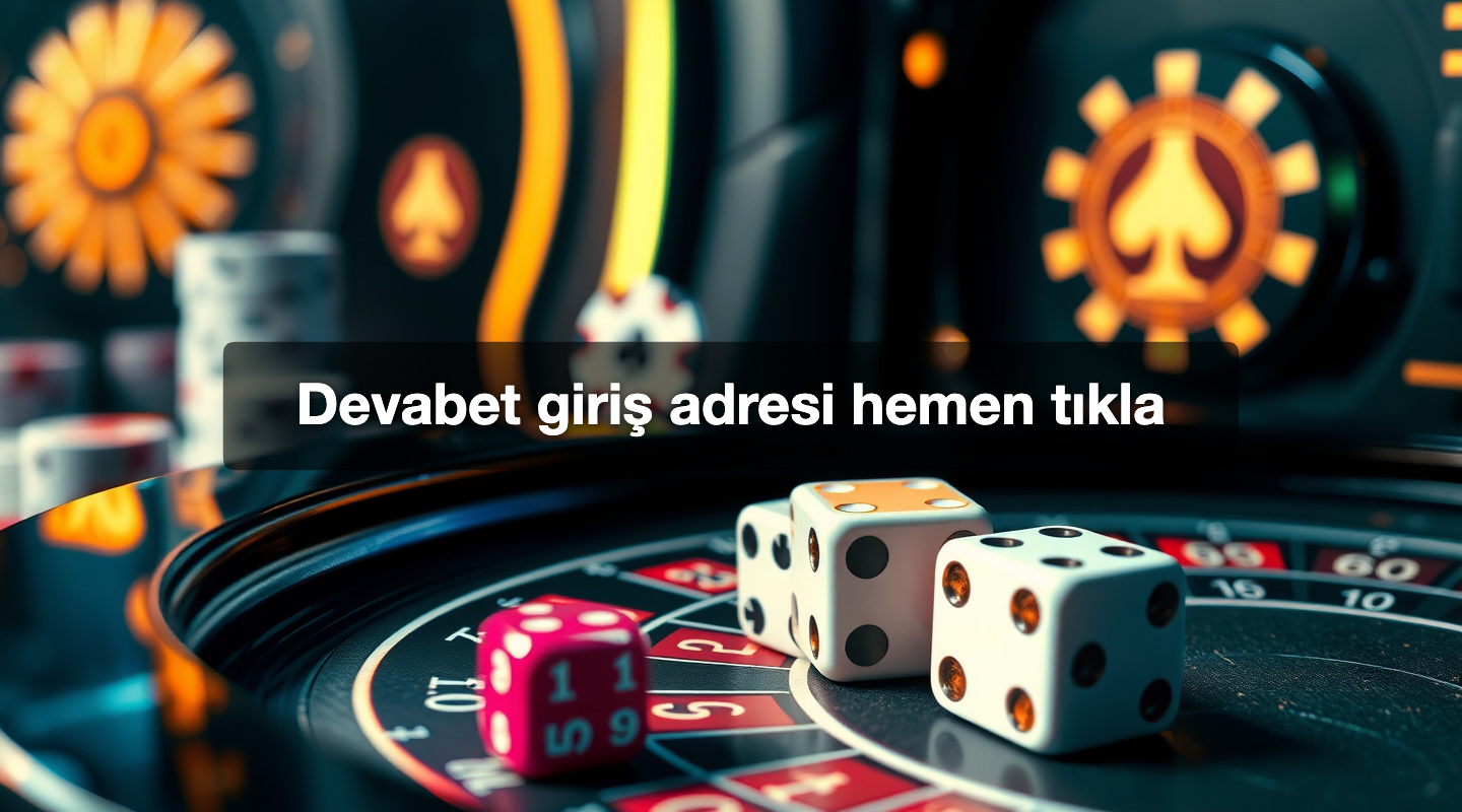 Devabet giriş adresi hemen tıkla